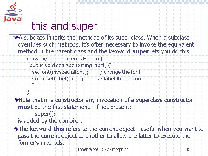 this and super A subclass inherits the methods of its super class. When a