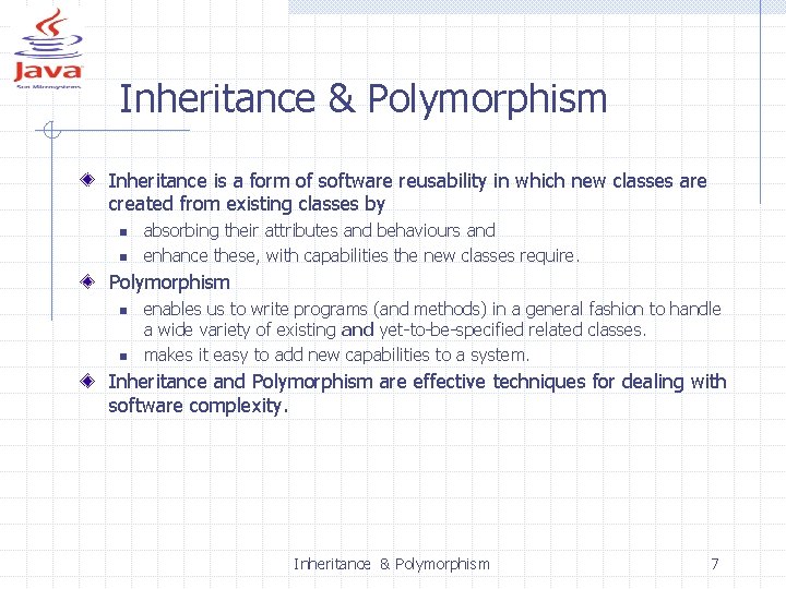 Inheritance & Polymorphism Inheritance is a form of software reusability in which new classes
