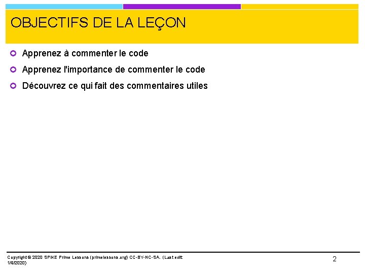 OBJECTIFS DE LA LEÇON Apprenez à commenter le code Apprenez l'importance de commenter le