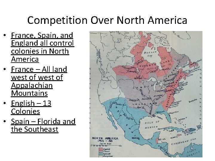 Competition Over North America • France, Spain, and England all control colonies in North