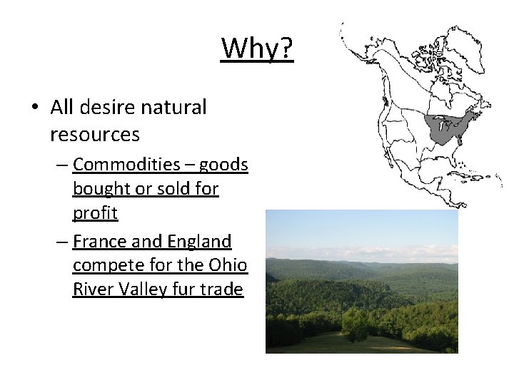 Why? • All desire natural resources – Commodities – goods bought or sold for