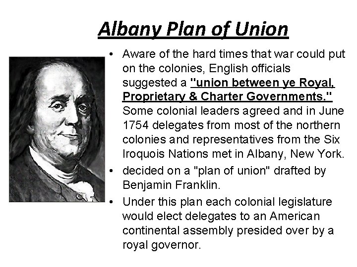 Albany Plan of Union • Aware of the hard times that war could put