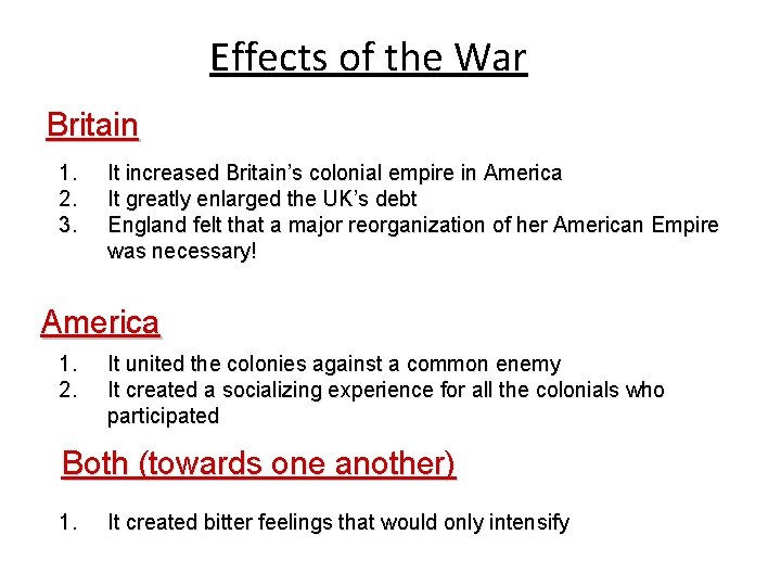 Effects of the War Britain 1. 2. 3. It increased Britain’s colonial empire in