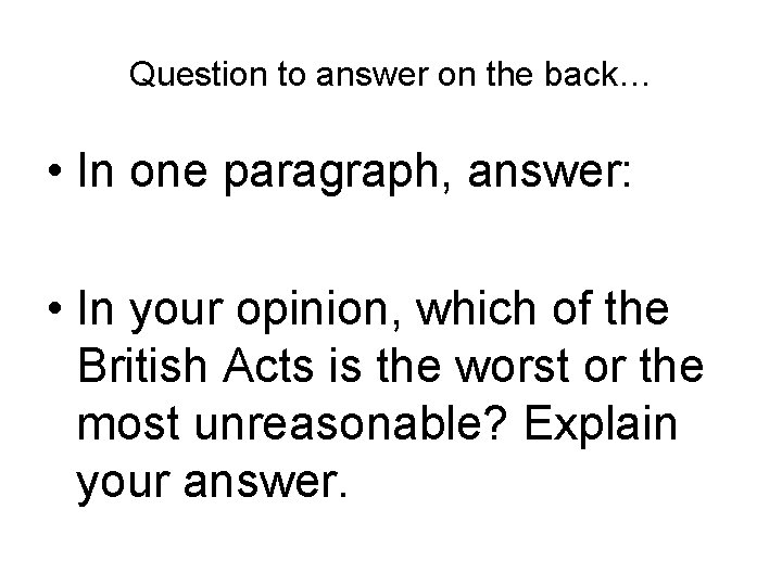 Question to answer on the back… • In one paragraph, answer: • In your