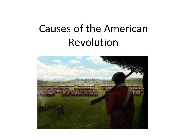 Causes of the American Revolution 