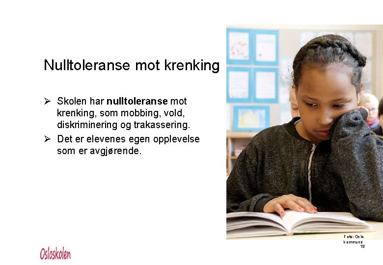 Nulltoleranse mot krenking Ø Skolen har nulltoleranse mot krenking, som mobbing, vold, diskriminering og