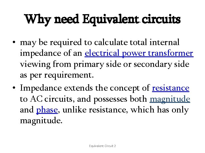 Why need Equivalent circuits • may be required to calculate total internal impedance of