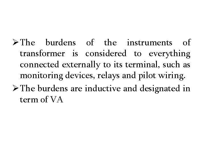 Ø The burdens of the instruments of transformer is considered to everything connected externally