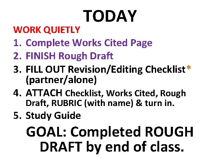 WORK QUIETLY TODAY 1. Complete Works Cited Page 2. FINISH Rough Draft 3. FILL