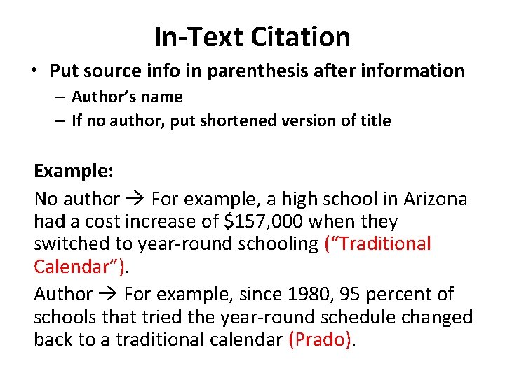In-Text Citation • Put source info in parenthesis after information – Author’s name –