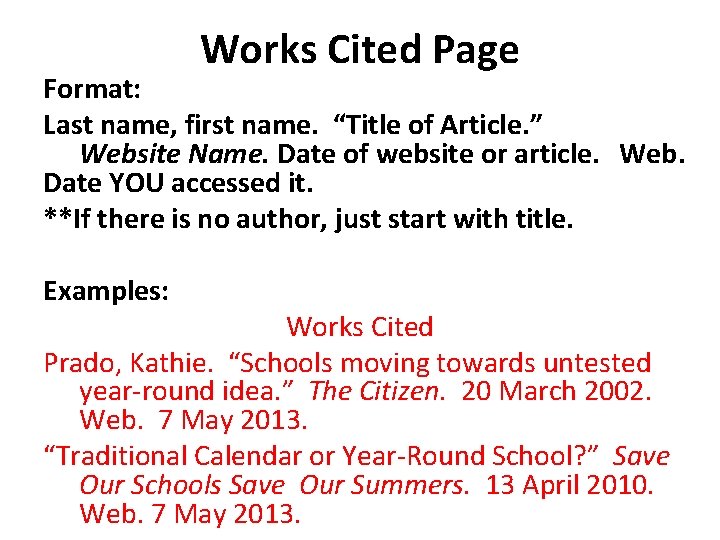 Works Cited Page Format: Last name, first name. “Title of Article. ” Website Name.