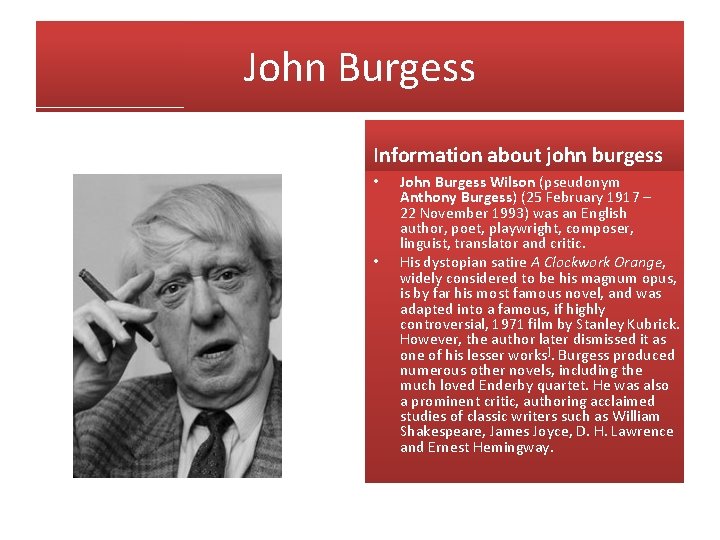John Burgess Information about john burgess • • John Burgess Wilson (pseudonym Anthony Burgess)