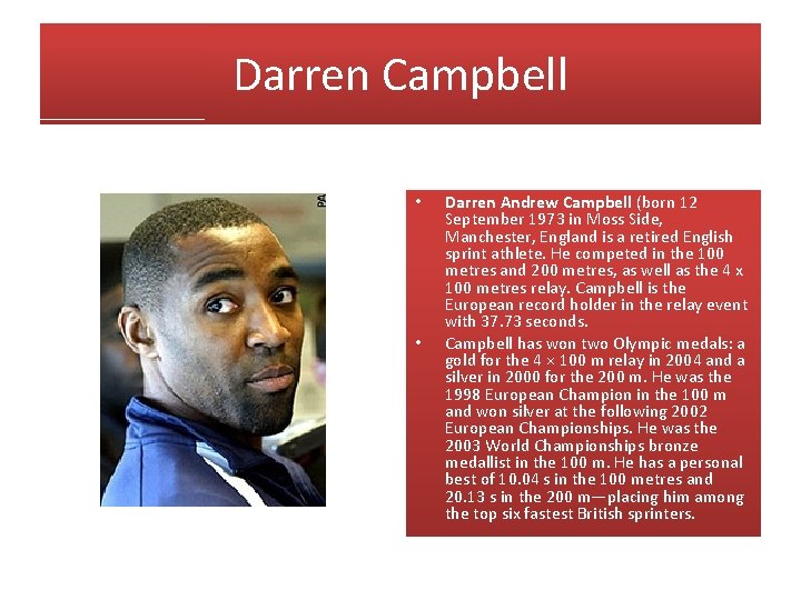 Darren Campbell • • Darren Andrew Campbell (born 12 September 1973 in Moss Side,