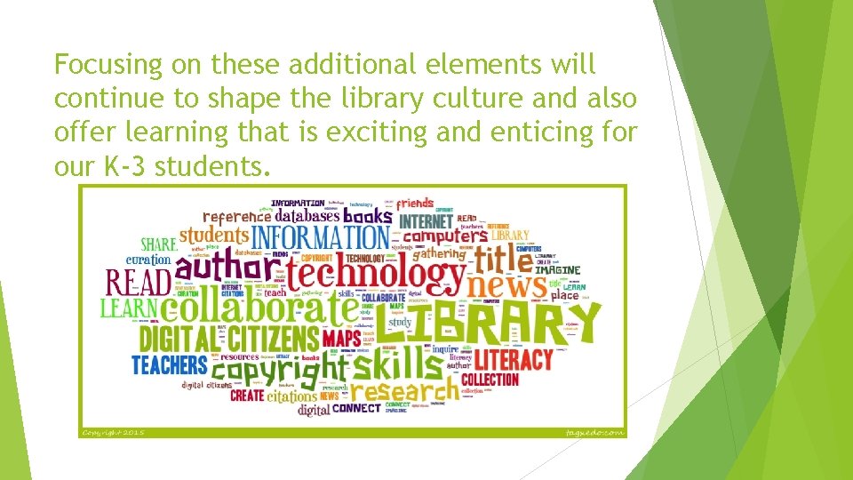 Focusing on these additional elements will continue to shape the library culture and also