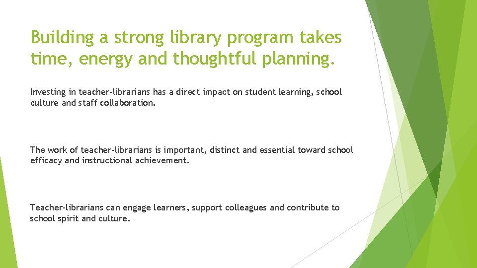 Building a strong library program takes time, energy and thoughtful planning. Investing in teacher-librarians