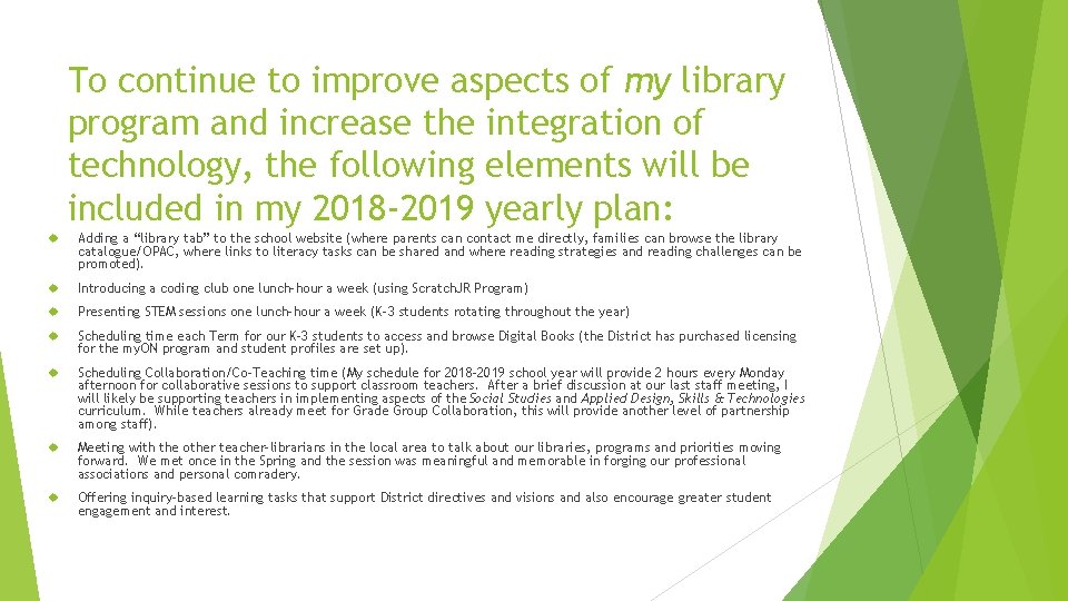 To continue to improve aspects of my library program and increase the integration of
