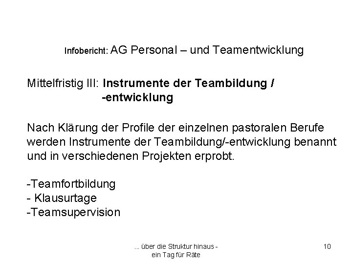 Infobericht: AG Personal – und Teamentwicklung Mittelfristig III: Instrumente der Teambildung / -entwicklung Nach