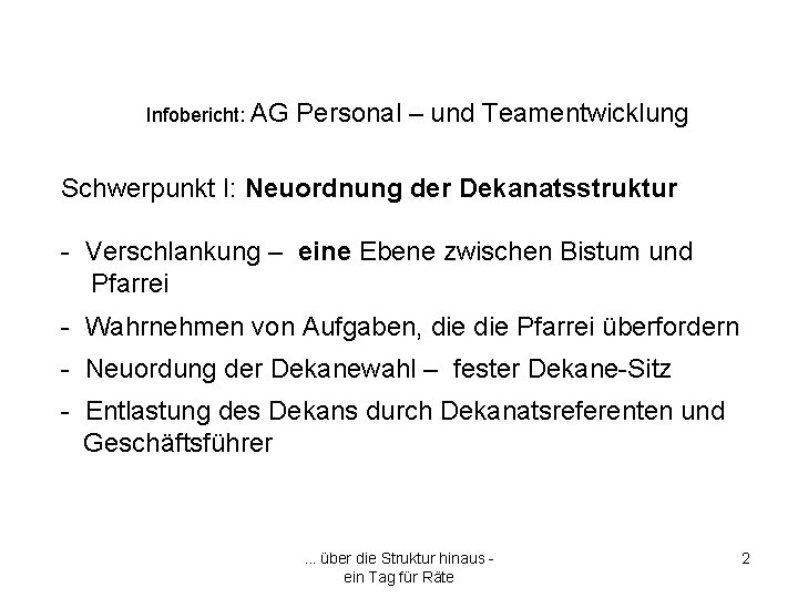 Infobericht: AG Personal – und Teamentwicklung Schwerpunkt I: Neuordnung der Dekanatsstruktur - Verschlankung –