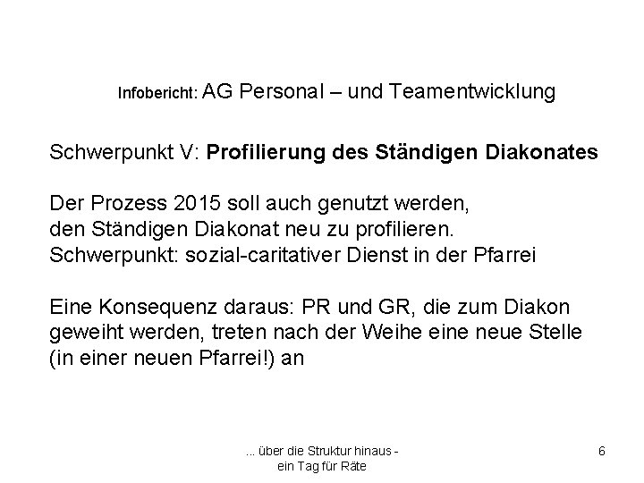 Infobericht: AG Personal – und Teamentwicklung Schwerpunkt V: Profilierung des Ständigen Diakonates Der Prozess