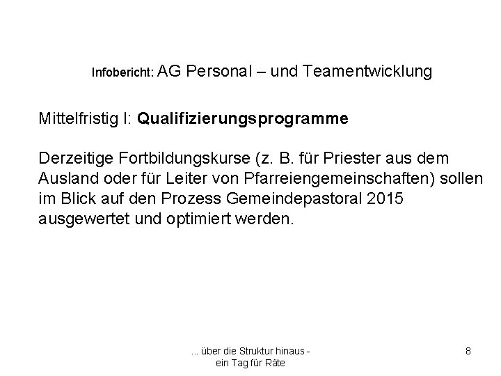 Infobericht: AG Personal – und Teamentwicklung Mittelfristig I: Qualifizierungsprogramme Derzeitige Fortbildungskurse (z. B. für