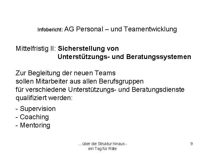 Infobericht: AG Personal – und Teamentwicklung Mittelfristig II: Sicherstellung von Unterstützungs- und Beratungssystemen Zur