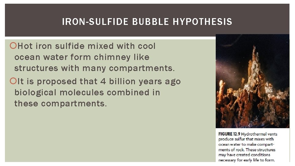 IRON-SULFIDE BUBBLE HYPOTHESIS Hot iron sulfide mixed with cool ocean water form chimney like
