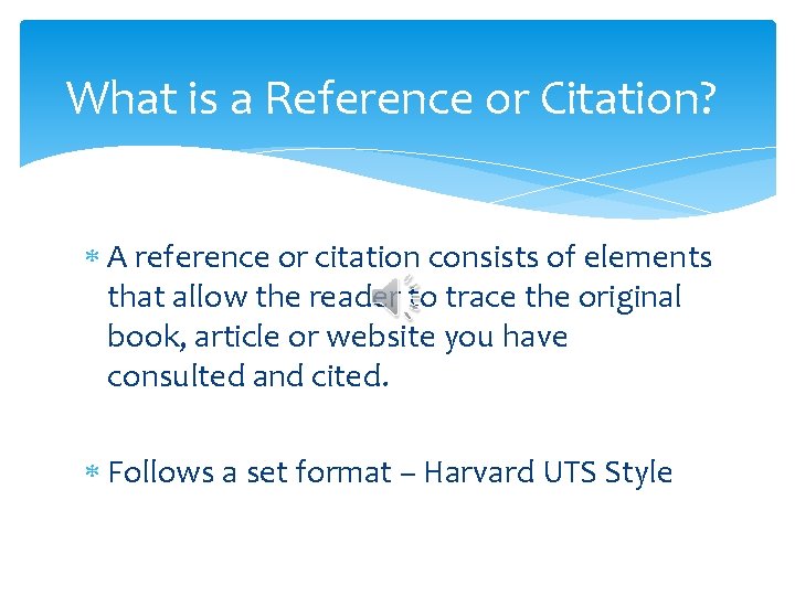 What is a Reference or Citation? A reference or citation consists of elements that