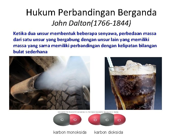 Hukum Perbandingan Berganda John Dalton(1766 -1844) Ketika dua unsur membentuk beberapa senyawa, perbedaan massa