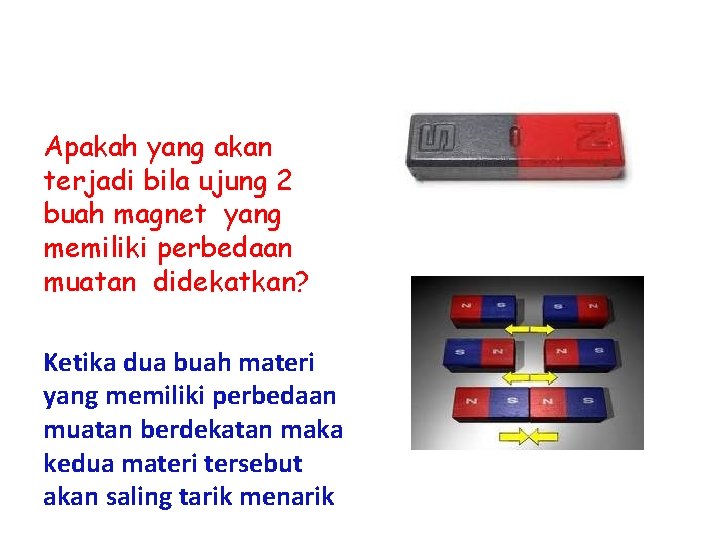 Apakah yang akan terjadi bila ujung 2 buah magnet yang memiliki perbedaan muatan didekatkan?