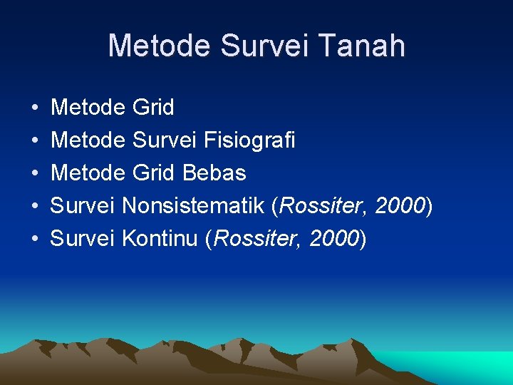 Metode Survei Tanah • • • Metode Grid Metode Survei Fisiografi Metode Grid Bebas