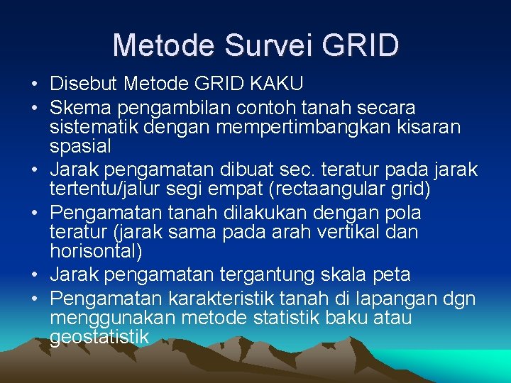 Metode Survei GRID • Disebut Metode GRID KAKU • Skema pengambilan contoh tanah secara