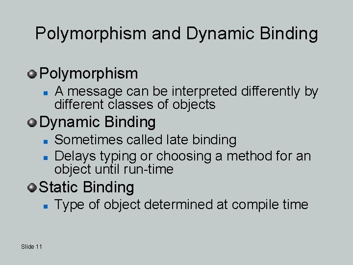 Polymorphism and Dynamic Binding Polymorphism n A message can be interpreted differently by different