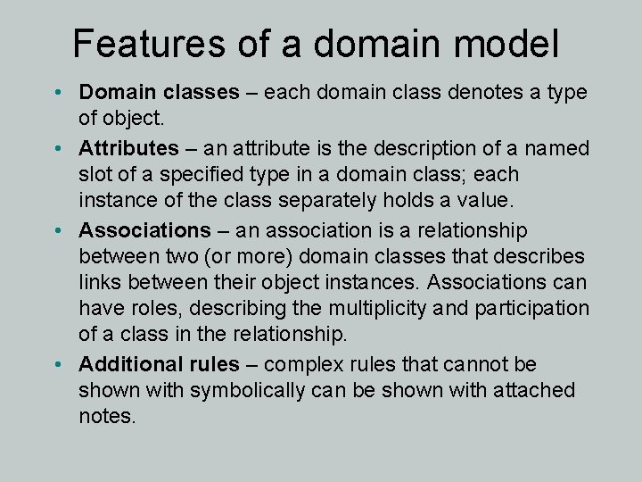 Features of a domain model • Domain classes – each domain class denotes a