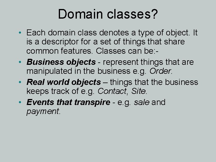 Domain classes? • Each domain class denotes a type of object. It is a