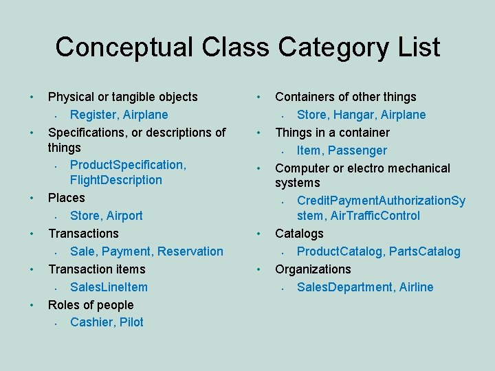 Conceptual Class Category List • • • Physical or tangible objects • Register, Airplane