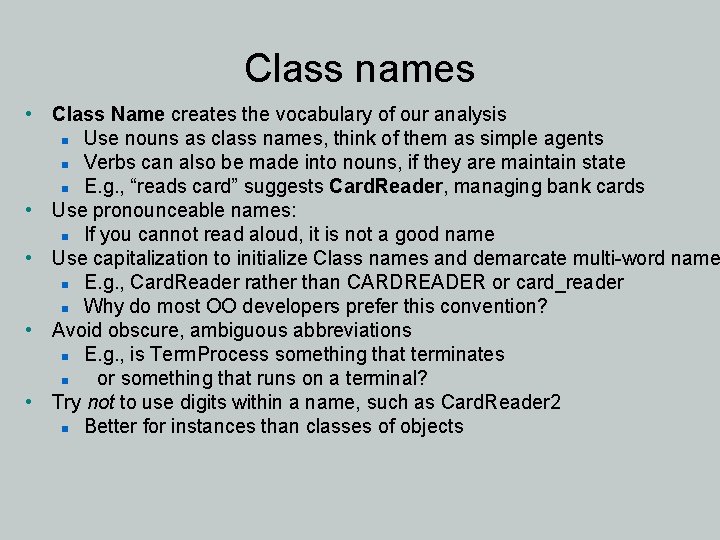 Class names • Class Name creates the vocabulary of our analysis n Use nouns
