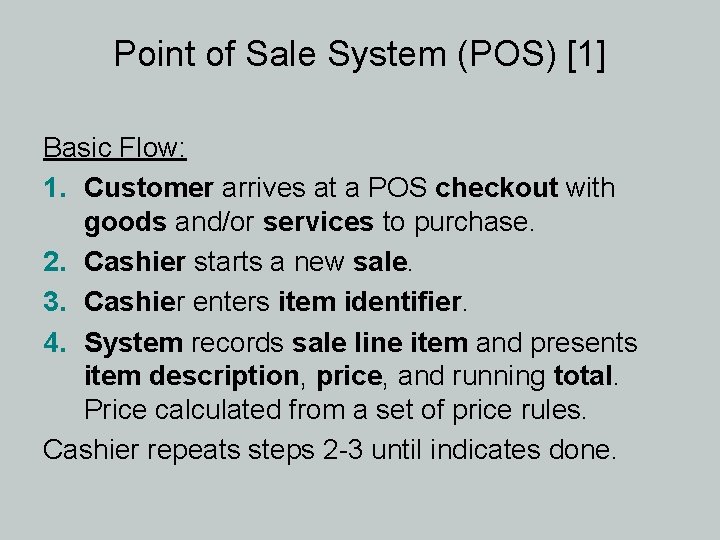 Point of Sale System (POS) [1] Basic Flow: 1. Customer arrives at a POS