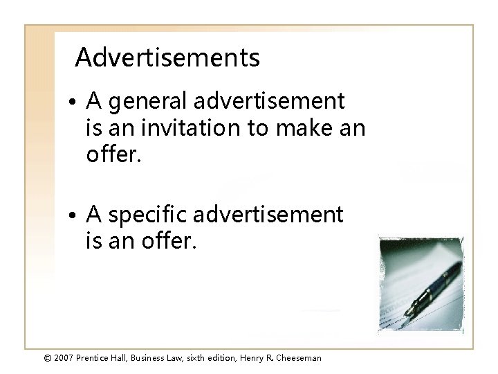Advertisements • A general advertisement is an invitation to make an offer. • A