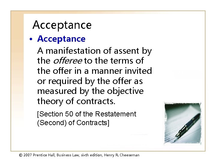 Acceptance • Acceptance A manifestation of assent by the offeree to the terms of