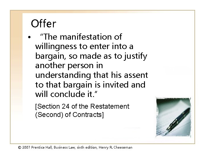 Offer • “The manifestation of willingness to enter into a bargain, so made as