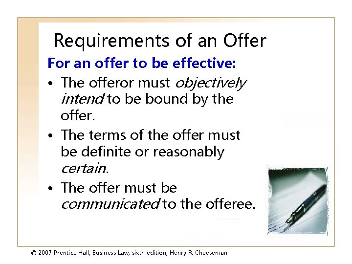 Requirements of an Offer For an offer to be effective: • The offeror must