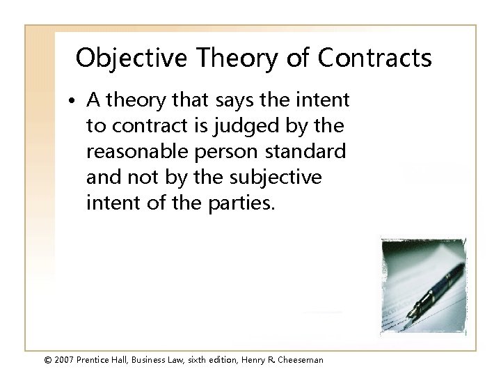 Objective Theory of Contracts • A theory that says the intent to contract is