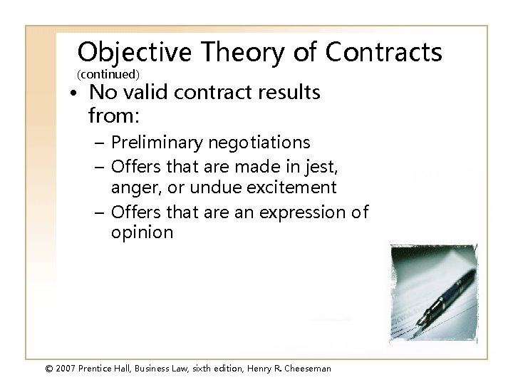 Objective Theory of Contracts (continued) • No valid contract results from: – Preliminary negotiations