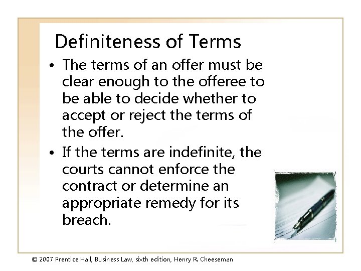 Definiteness of Terms • The terms of an offer must be clear enough to