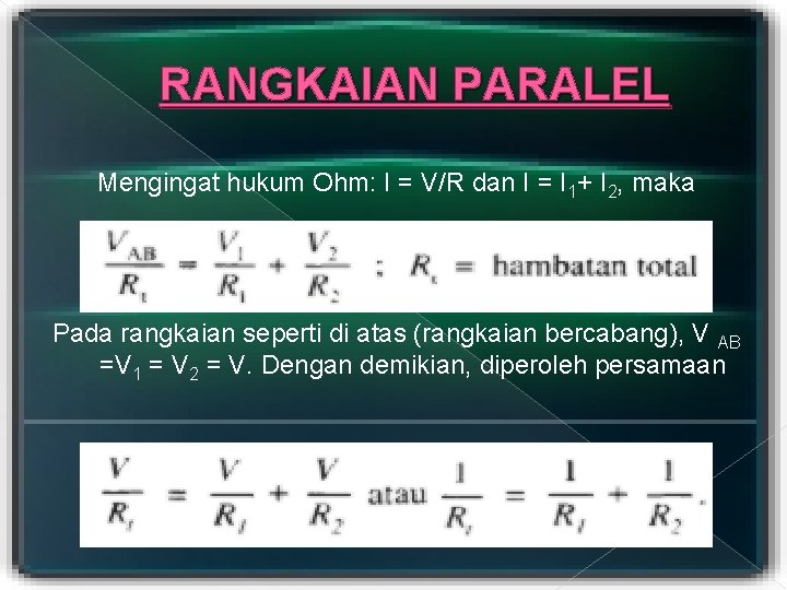 RANGKAIAN PARALEL Mengingat hukum Ohm: I = V/R dan I = I 1+ I