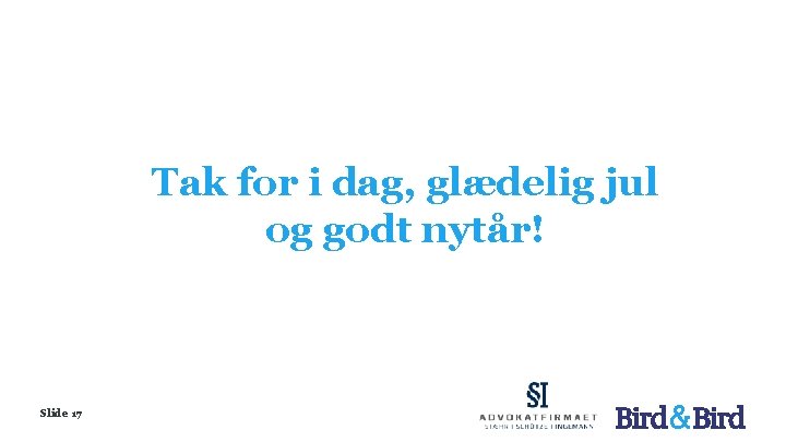 Tak for i dag, glædelig jul og godt nytår! Slide 17 