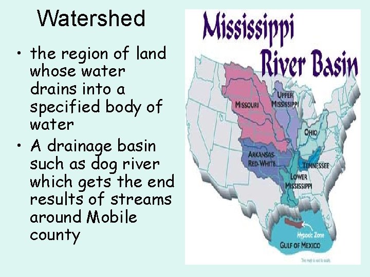 Watershed • the region of land whose water drains into a specified body of