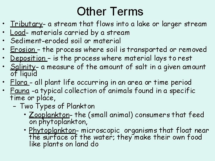 Other Terms • • • Tributary- a stream that flows into a lake or