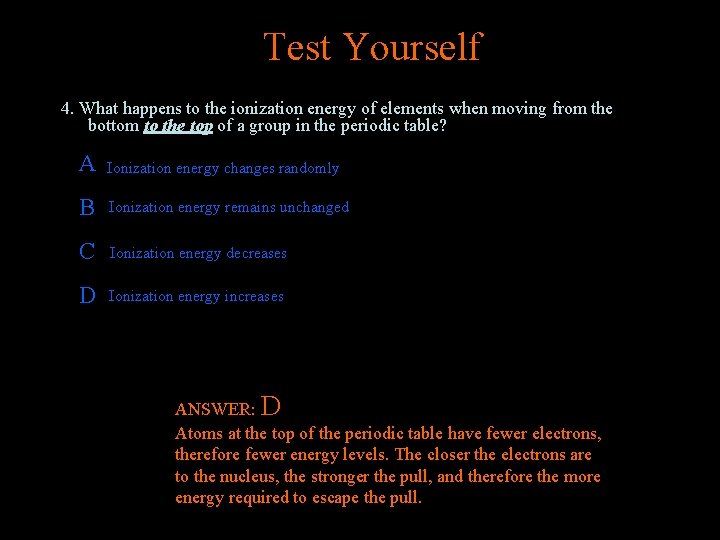 Test Yourself 4. What happens to the ionization energy of elements when moving from