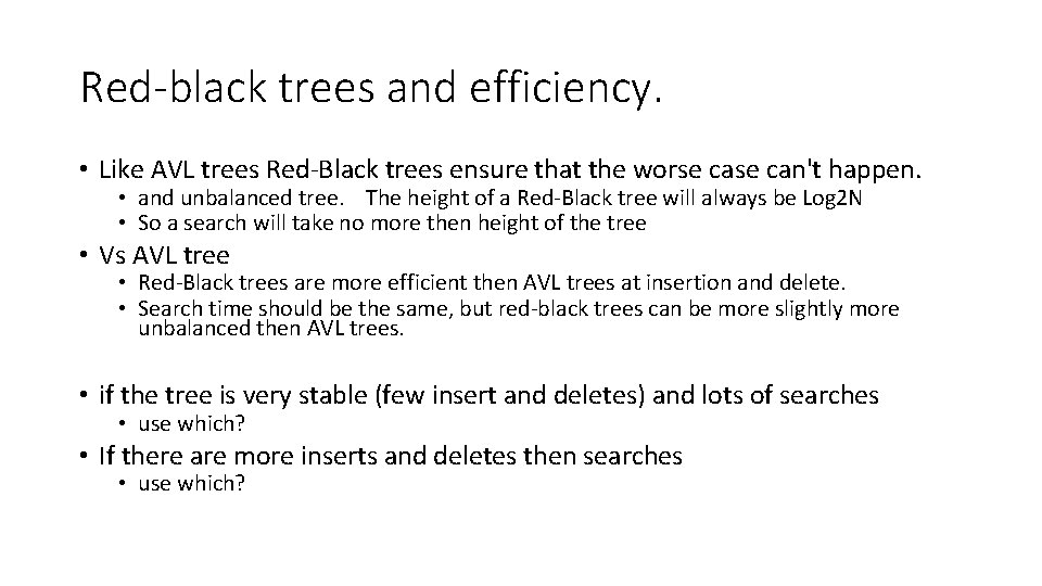 Red-black trees and efficiency. • Like AVL trees Red-Black trees ensure that the worse